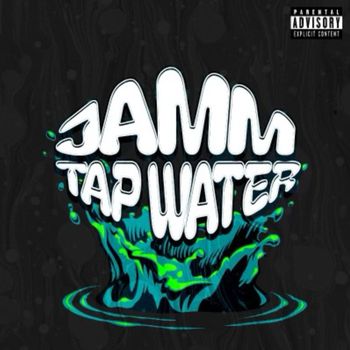 JAMM - Tap Water (Explicit)