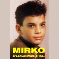 Mirko - Splendidamente (Vol.1)