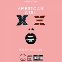 Robin Banks - American Girl (Explicit)