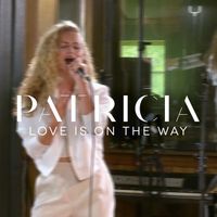 PATRICIA - Love Is On The Way
