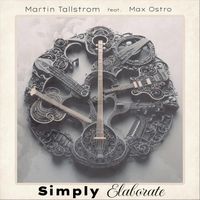 Martin Tallstrom - Simply Elaborate (feat. Max Ostro)