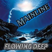 Mainline - Flowing Deep