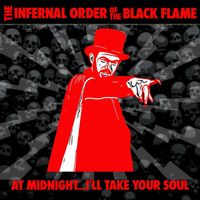 The Infernal Order of The Black Flame - At Midnight...I'll Take Your Soul