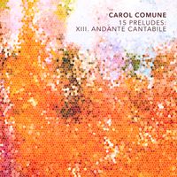 Carol Comune - 15 Preludes: XIII. Andante cantabile
