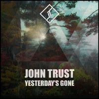 John Trust - Yesterday's Gone