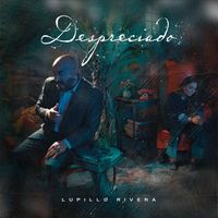Lupillo Rivera - Despreciado (Explicit)