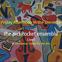 The Pickpocket Ensemble - Friday Afternoon in the Universe (Live)