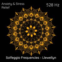 Llewellyn - 528 Hz Anxiety & Stress Relief Solfeggio Frequencies