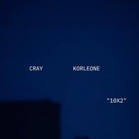 Cray featuring Yung Korleone - 10x2 (Explicit)