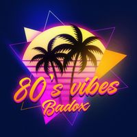 BADOX - 80's Vibes