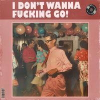 Artificial Anthems - I Don't Wanna Fucking Go (Explicit)