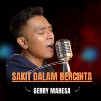 Gerry Mahesa - SAKIT DALAM BERCINTA