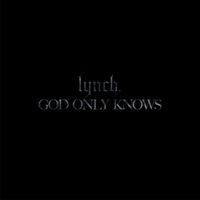 lynch. - GOD ONLY KNOWS (Explicit)