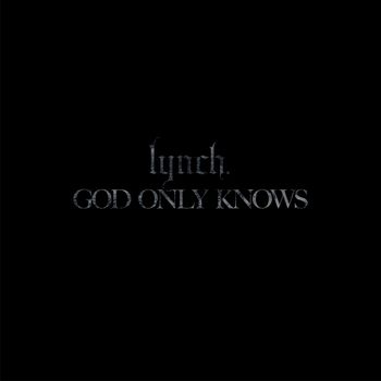 lynch. - GOD ONLY KNOWS (Explicit)