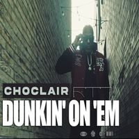 Choclair - Dunkin on 'em