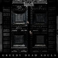 lynch. - GREEDY DEAD SOULS