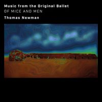 Thomas Newman - Of Mice and Men (Music from the Original Ballet)