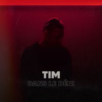 Tim - Dans le déni (Explicit)
