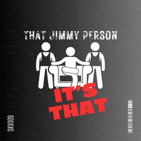 That Jimmy Person - Its That