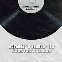 Jonathan Peters - Goin Thru' it
