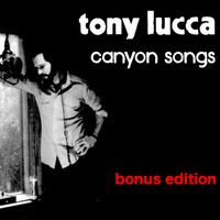 Tony Lucca - Canyon Songs (Bonus Edition)