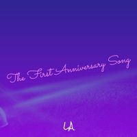 LA - The First Anniversary Song