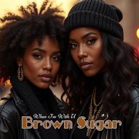 Brown Sugar - When I'm With U