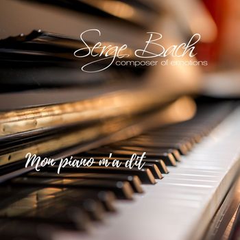 Serge Bach - Mon piano m'a dit