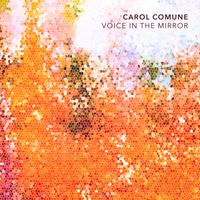 Carol Comune - Voice in the Mirror