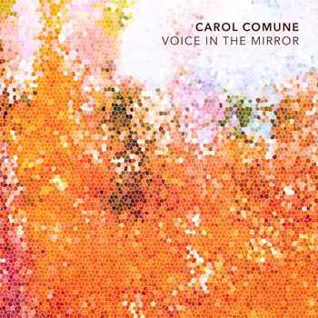 Carol Comune - Voice in the Mirror