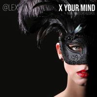 @Lex - X Your Mind