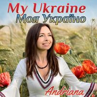 Andriana - My Ukraine Моя Україно