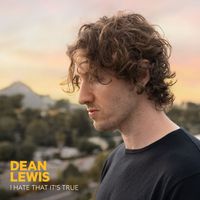 Dean Lewis - I Hate That It's True (Explicit)