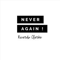 Ricardo Clarke - Never Again