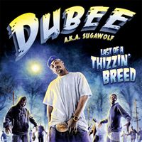 Dubee - Last Of A Thizzin' Breed (Explicit)