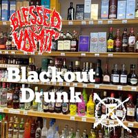 Blessed by Vomit - Blackout Drunk