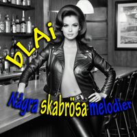 bLAi - Några skabrösa melodier (Explicit)