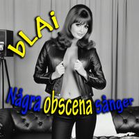 bLAi - Några obscena sånger (Explicit)