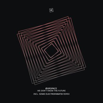 ØURSPACE - We Don't Know The Future
