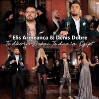 Elis Armeanca - Te duc in Dubai te duc in Egipt