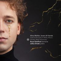 Julius Drake & Raoul Steffani - Alma Mahler, Lovers & Friends - Lieder by Korngold, A. Mahler, Pfitzner, Schreker, Walter & Zemlinsky