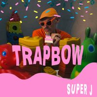 Super J - Trapbow (Explicit)