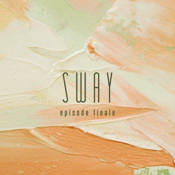 SWAY - episode finale.