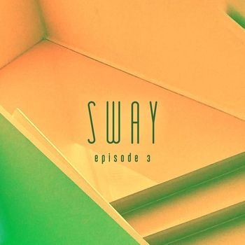 SWAY - episode 3.