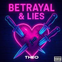THEO - Betrayal & Lies (Explicit)