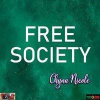 Chyna Nicole - Free Society