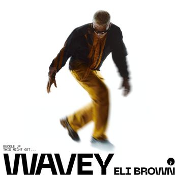 Eli Brown - Wavey