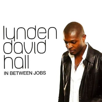 Lynden David Hall - In Between Jobs