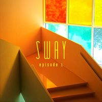 SWAY - episode 1.