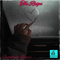 The Reign - Faithfully Yours....... (Explicit)